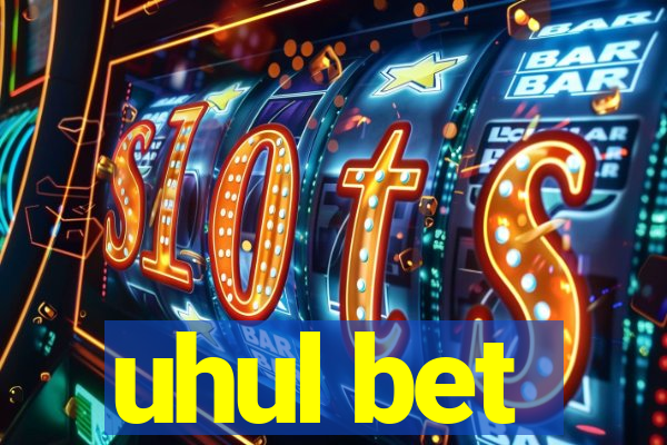 uhul bet